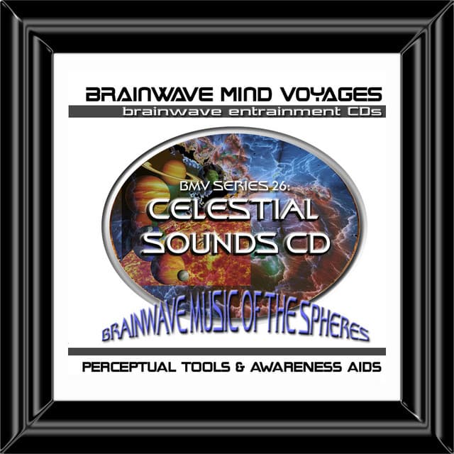 BMV Series 26 - Celestial Sounds - Brainwave Meditation - Brainwave Mind Voyages