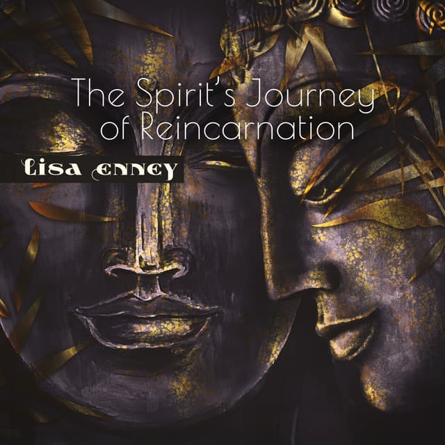 The Spirit’s Journey of Reincarnation - Lisa Enney