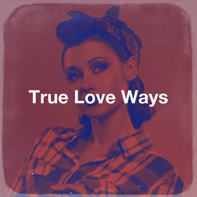 True Love Ways - Rock & Roll