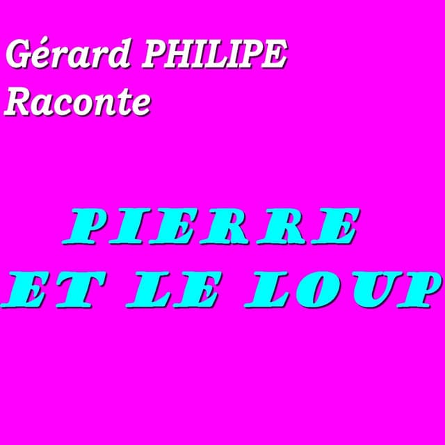 Pierre et le loup : Gérard Philipe raconte - Gérard Philipe