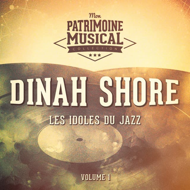 Les idoles du Jazz : Dinah Shore, Vol. 1 - Dinah Shore