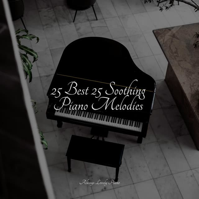 25 Best 25 Soothing Piano Melodies - Piano Mood
