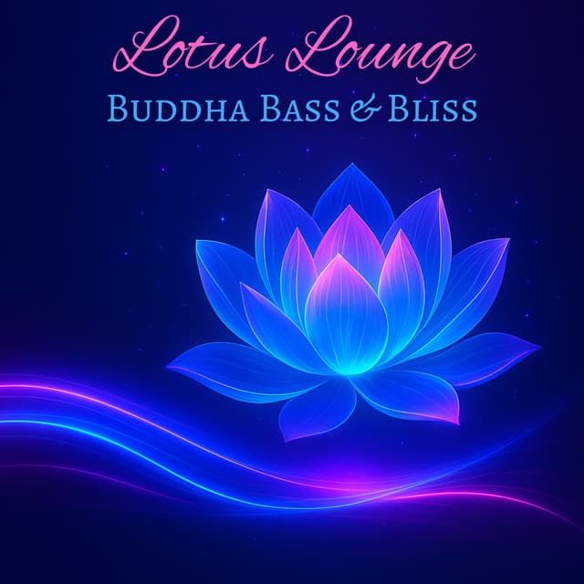 Lotus Lounge, Buddha Bass & Bliss - Relax musica zen club