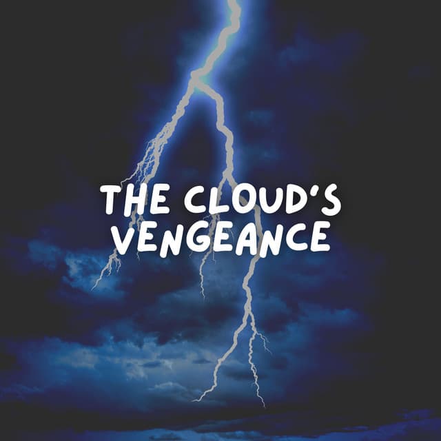 The Cloud's Vengeance - Thunderstorm