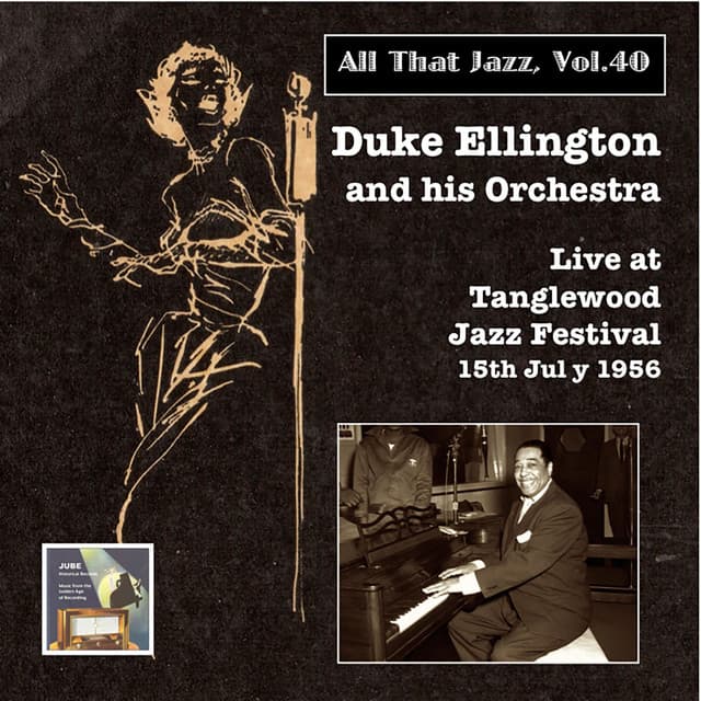 All that Jazz, Vol. 40: Duke Ellington & His Orchestra Live at Tanglewood Jazz Festival, 15th July 1956 - Duke Ellington