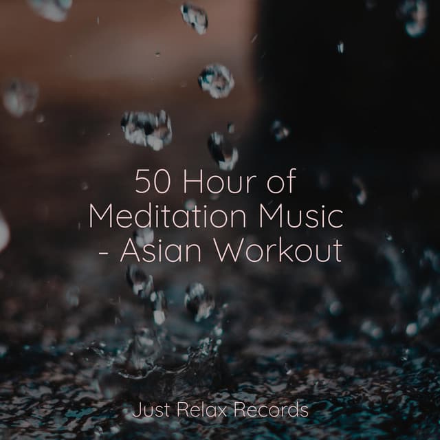 50 Hour of Meditation Music - Asian Workout - Meditar Profundamente