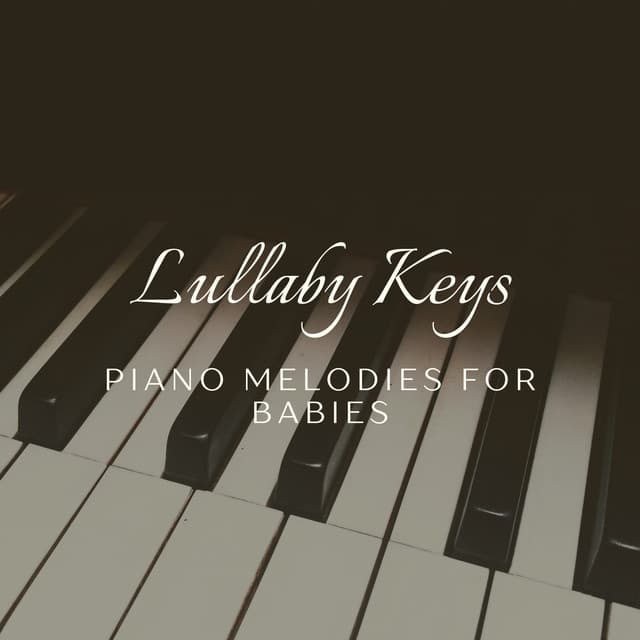 Lullaby Keys: Piano Melodies for Babies - Dried Roses