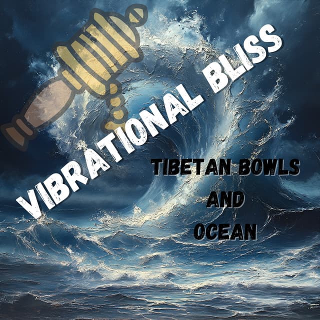 Vibrational Bliss: Tibetan Bowls and Ocean - Relaxaction