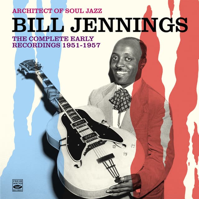 Architect of Soul Jazz Bill Jennings. The Complete Early Recordings 1951-1957 - Bill Jennings