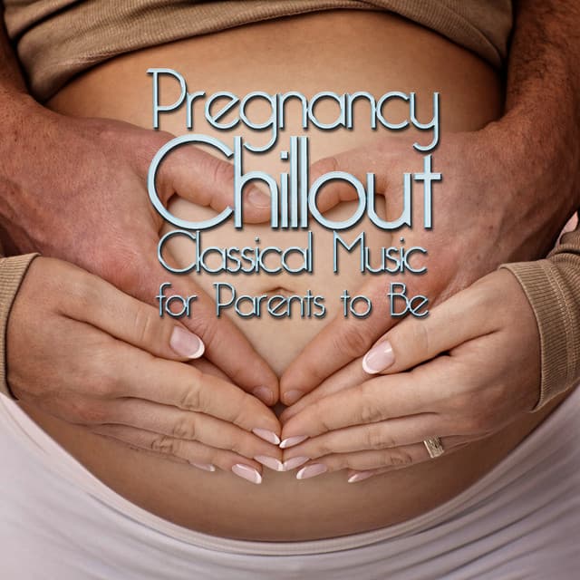 Pregnancy Chillout: Classical Music for Parents to Be - Fou Ts'ong