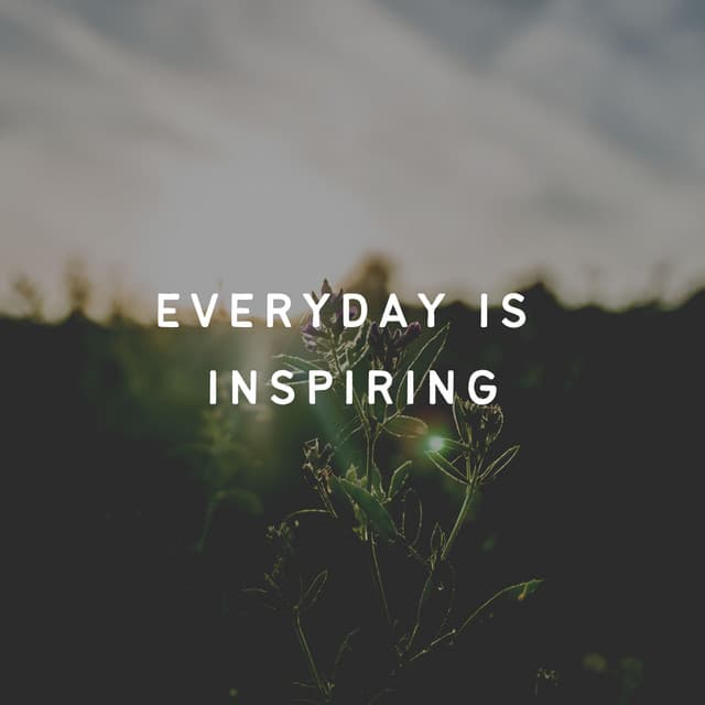 Everyday Is Inspiring - Oasis of Relaxation Meditation