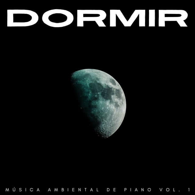 Dormir: Música Ambiental De Piano Vol. 1 - Soñadoras de piano