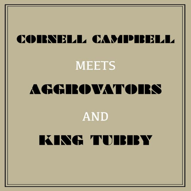 Cornell Campbell Meets Aggrovators & King Tubby - Cornell Campbell