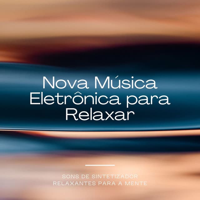Nova Música Eletrônica para Relaxar: Sons de Sintetizador Relaxantes para a Mente - Relaxphonic