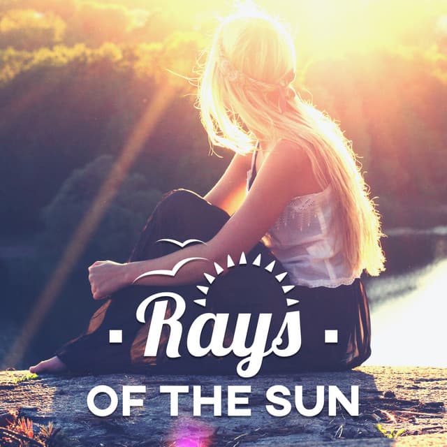 Rays of the Sun – Glimmer, Light, Eternity, Tropical, Warm, Vacation, Blazing - The Best Of Chill Out Lounge