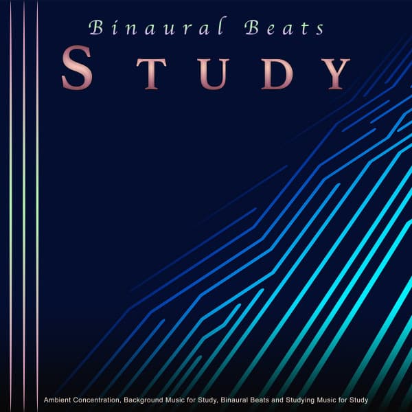 Binaural Beats Study: Ambient Concentration, Background Music for Study, Binaural Beats and Studying Music for Study - Binaural Beats Study Collective