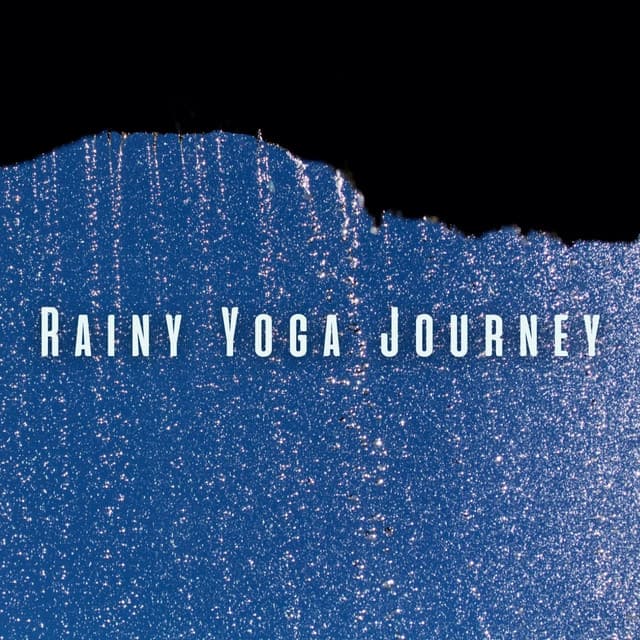 Rainy Yoga Journey: Ambient Sounds for Inner Balance - Let It Rain