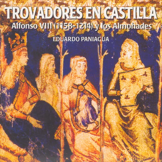 Trovadores En Castilla. Alfonso VIII  Y Los Almohades - Eduardo Paniagua