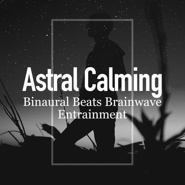 Astral Calming - Binaural Beats Brainwave Entrainment