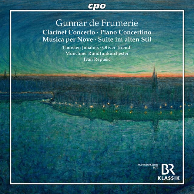 Frumerie: Clarinet Concerto, Op. 51, Piano Concertino, Op. 78, Musica per nove, Op. 75 & Suite for Small Orchestra, Op. 5b - Gunnar de Frumerie