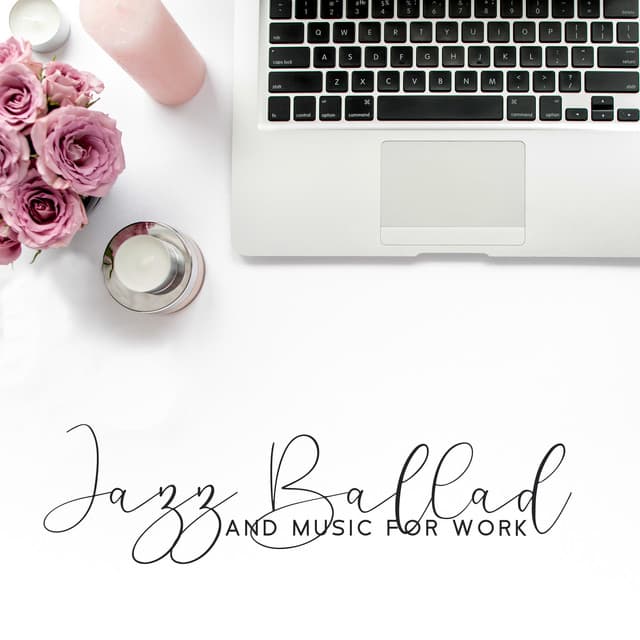 Jazz Ballad and Music for Work: Soft Background, Morning Jazz in the Office - Jazz Concentration Academy