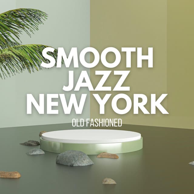 Old Fashioned - Smooth Jazz New York