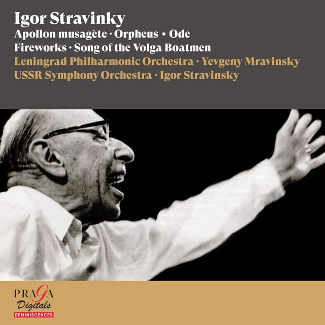 Igor Stravinky: Apollon musagète, Orpheus, Ode, Fireworks, Song of the Volga Boatmen - Igor Stravinsky