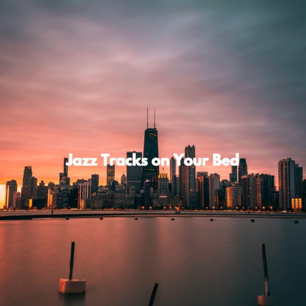 Jazz Tracks on Your Bed - Light Dinner Music