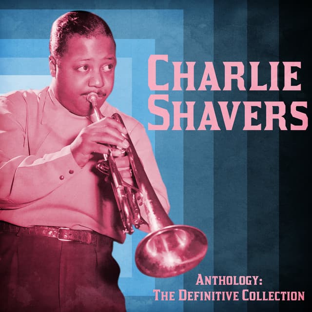 Anthology: The Definitive Collection - Charlie Shavers