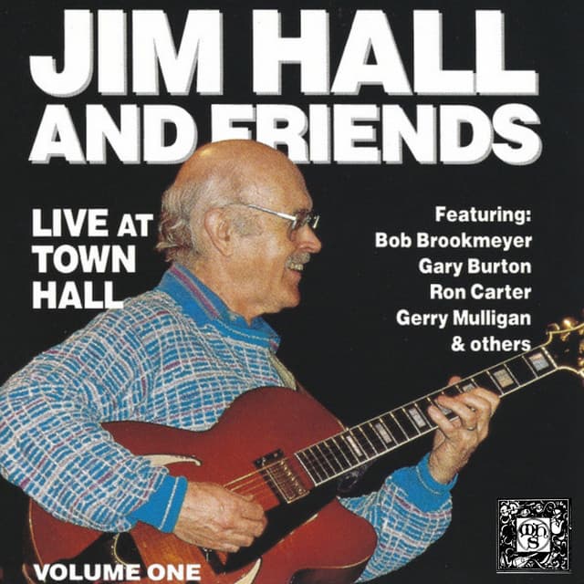 Jim Hall and Friends: Live at Town Hall, Vol. 1 - Jim Hall