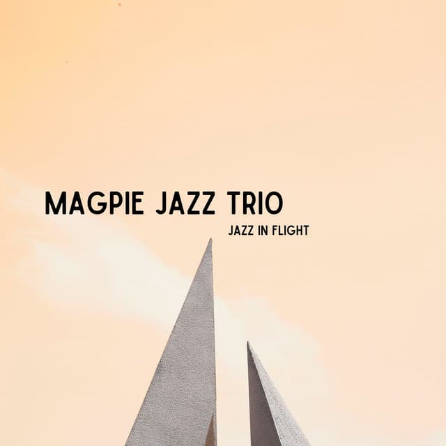 Jazz in Flight - Magpie Jazz Trio