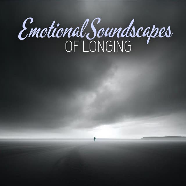 Emotional Soundscapes of Longing - Sad Music Zone