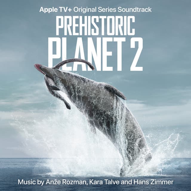 Prehistoric Planet: Season 2 - Anže Rozman