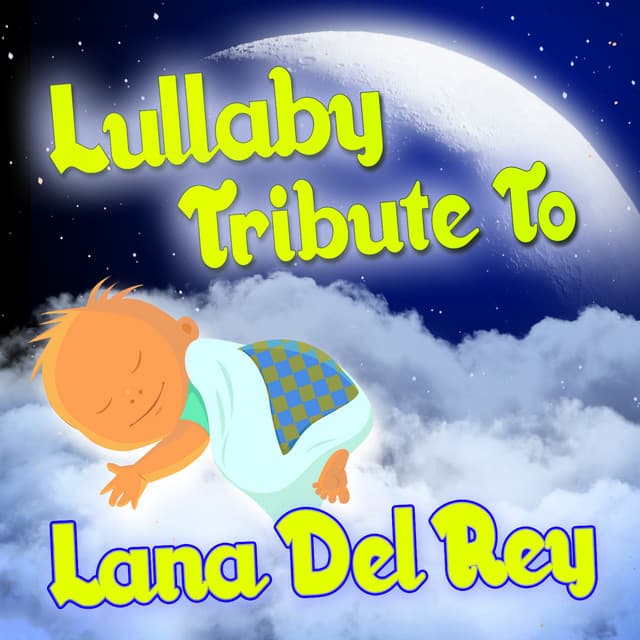 Lullaby Tribute to Lana Del Rey - Lullabye Baby Ensemble