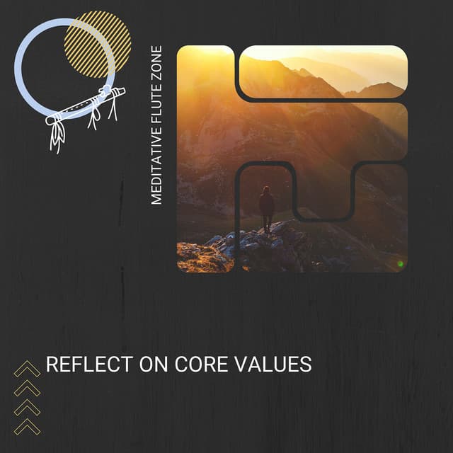 Reflect on Core Values - Meditative Flute Zone