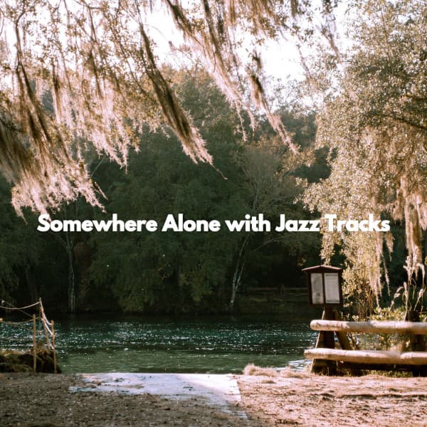 Somewhere Alone with Jazz Tracks - Morning Coffee Playlist
