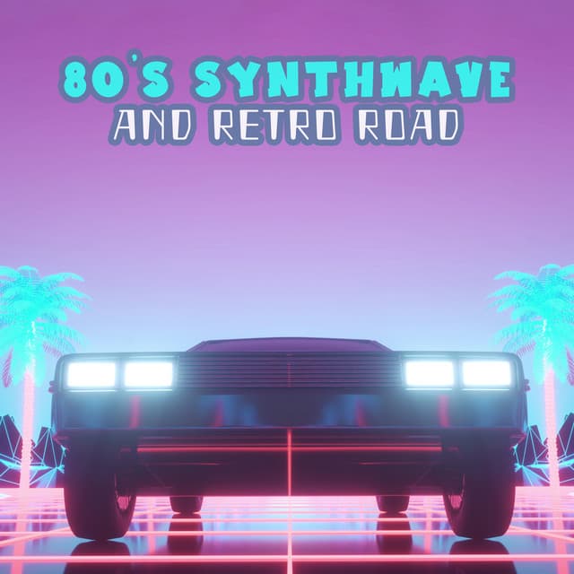 80's Synthwave and Retro Road - Top 40