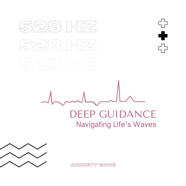 Deep Guidance 528 Hz: Navigating Life’s Waves - Anxiety Gone