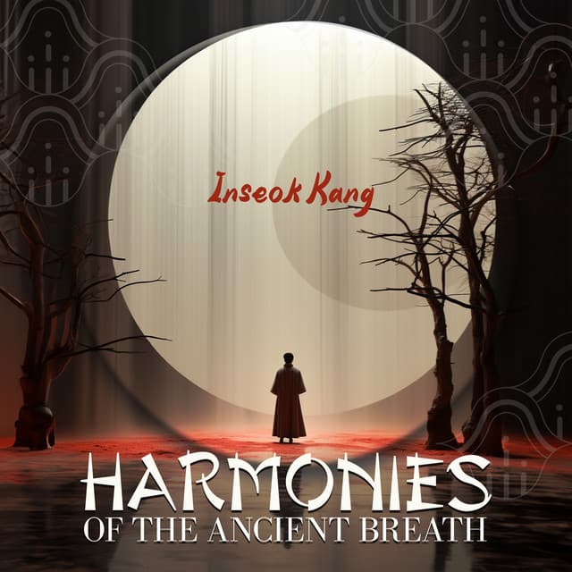 Harmonies of the Ancient Breath - Inseok Kang