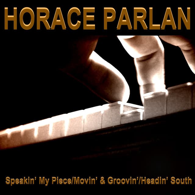 Speakin' My Piece / Movin' & Groovin ' / Headin' South - Horace Parlan
