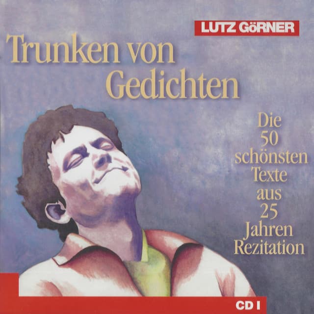 Trunken von Gedichten. Teil 1 - Lutz Görner