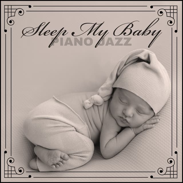 Sleep My Baby - Piano Jazz - Jazz Piano Sounds Paradise
