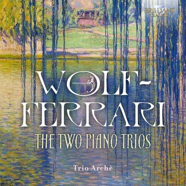 Wolf-Ferrari: The Two Piano Trios - Ermanno Wolf-Ferrari