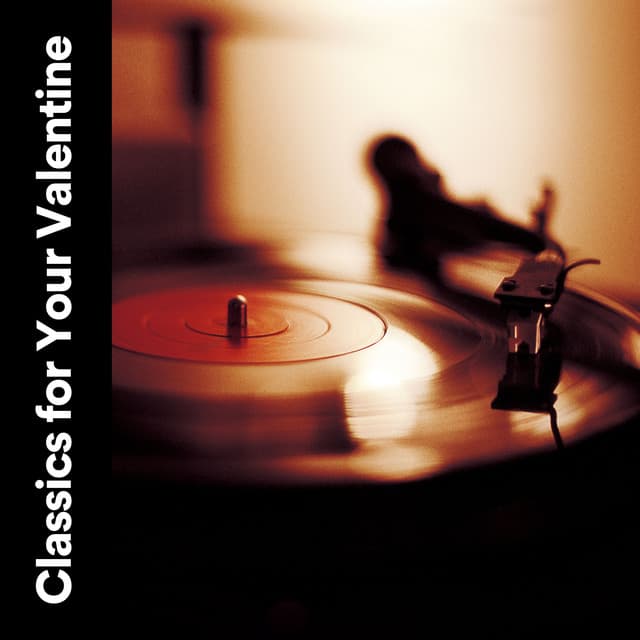 Classics for Your Valentine - Valentine's Day Music