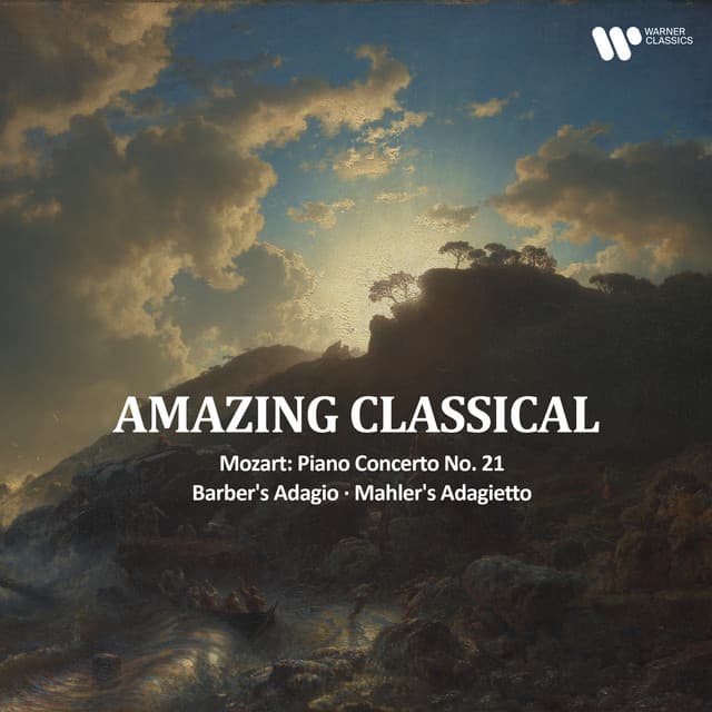 "Amazing Classical" - Mozart: Piano Concerto No. 21, Barber's Adagio, Mahler's Adagietto - Wolfgang Amadeus Mozart