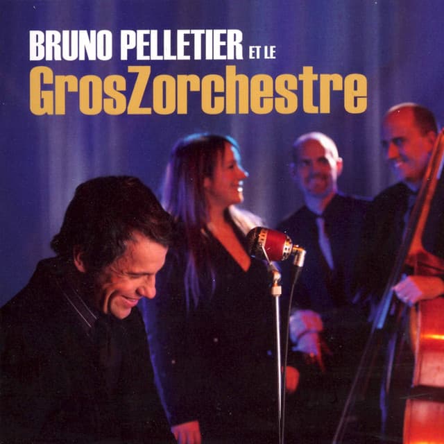 Bruno Pelletier et le GrosZorchestre - Bruno Pelletier