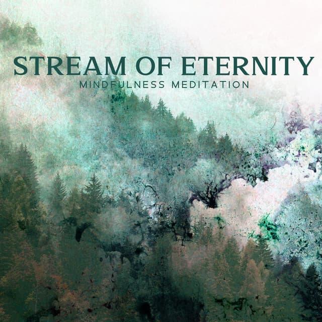 Stream of Eternity: Mindfulness Meditation for Anxiety, Bring Inner Balance and Tranquility Into Life - Water Music Oasis