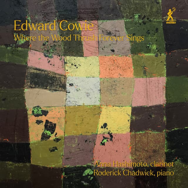 Edward Cowie: Where the Wood Thrush Forever Sings - Edward Cowie