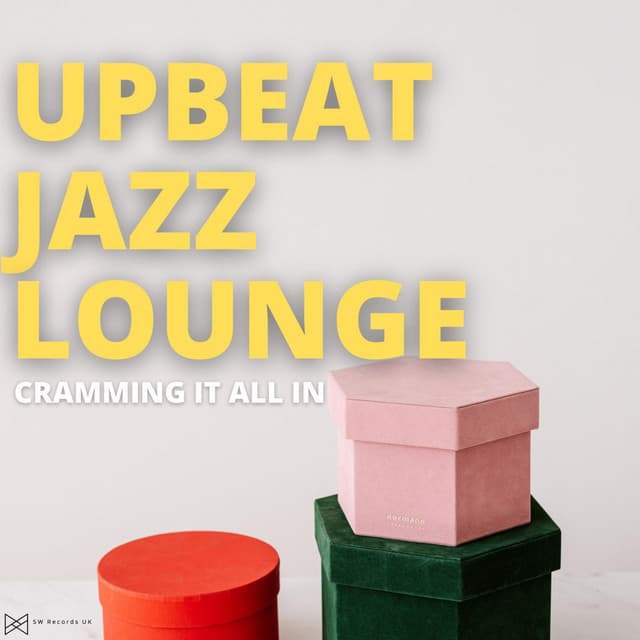 Cramming It All In - Upbeat Jazz Lounge