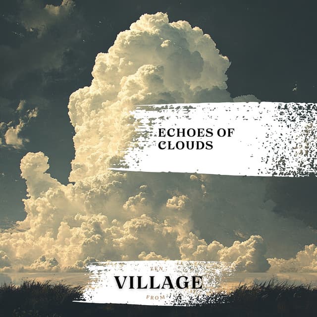 Echoes of Clouds - Zen from Village